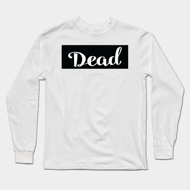 Dead Long Sleeve T-Shirt by ProjectX23Red